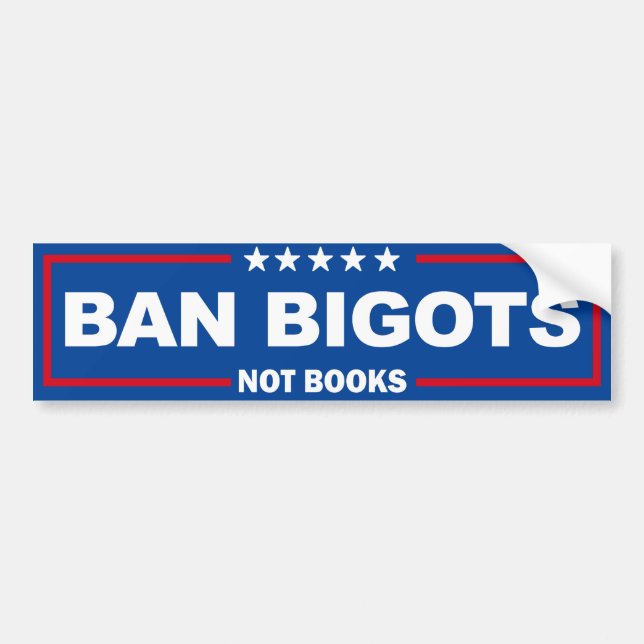 Ban Bigots Not Books Bumper Sticker (Front)