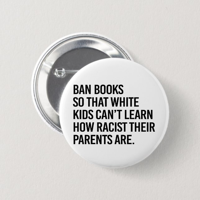 Ban Books so white kids can't learn 2 Inch Round Button (Front & Back)