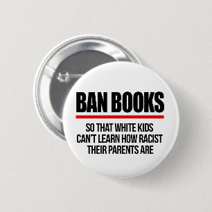 Ban Books so white kids can't learn 2 Inch Round Button