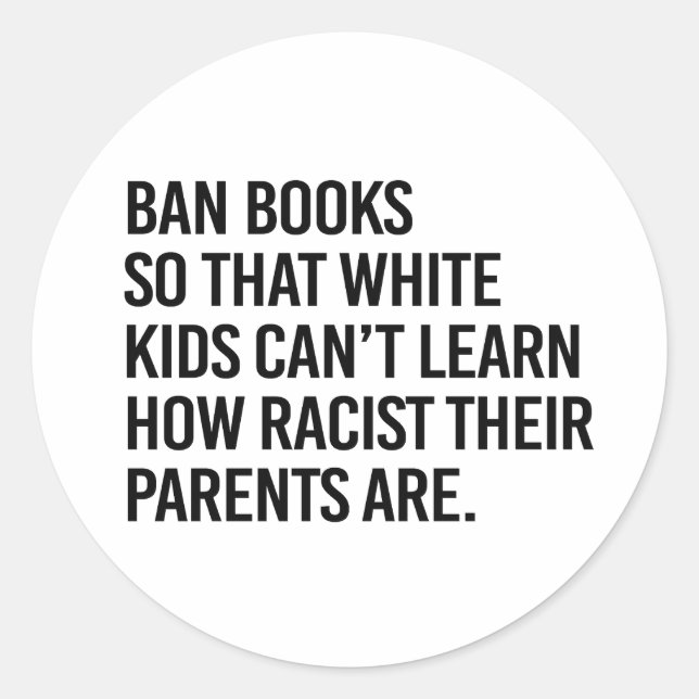 Ban Books so white kids can't learn Classic Round Sticker (Front)