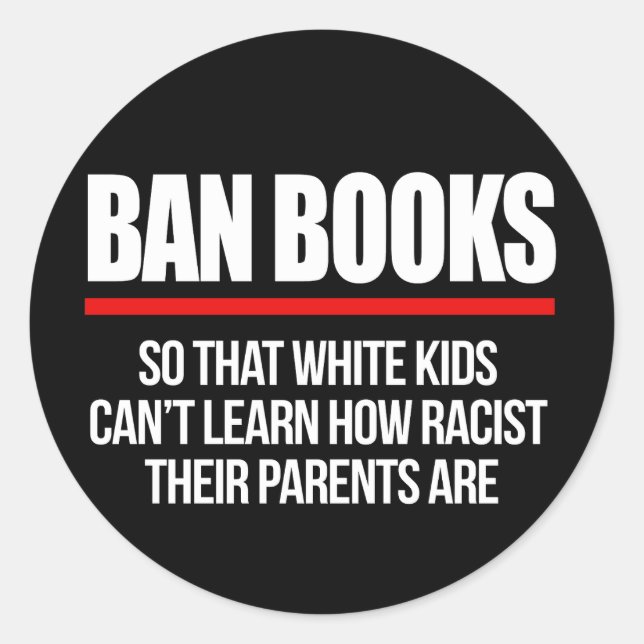 Ban Books so white kids can't learn Classic Round Sticker (Front)