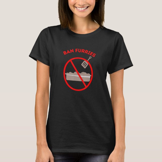 Ban Furries in Schools   No Litter Box in Bathroom T-Shirt (Front)