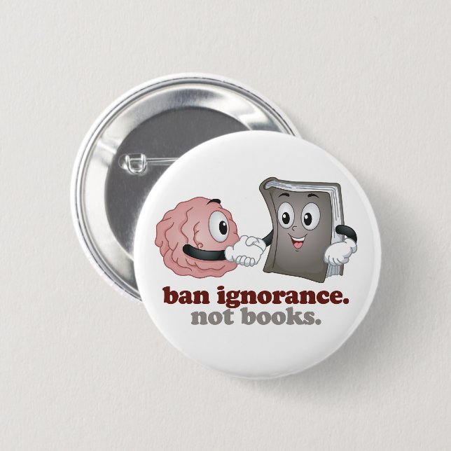 Ban Ignorance Not Books 2 Inch Round Button (Front & Back)