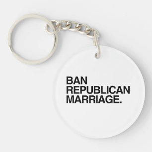 BAN REPUBLICAN MARRIAGE KEYCHAIN