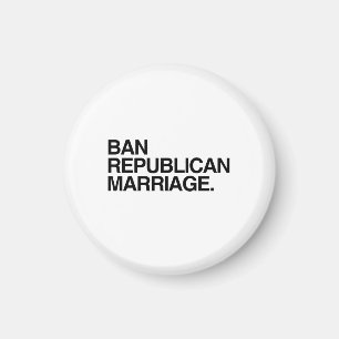 BAN REPUBLICAN MARRIAGE MAGNET