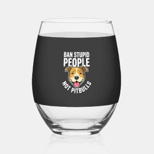 Ban Stupid People Not Pitbulls Dog Stemless Wine Glass