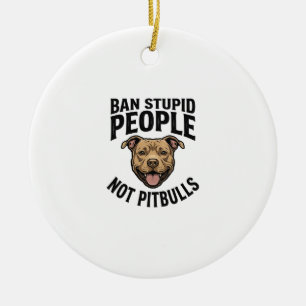 Ban Stupid People Not Pitbulls Vintage Dog Design_ Ceramic Ornament