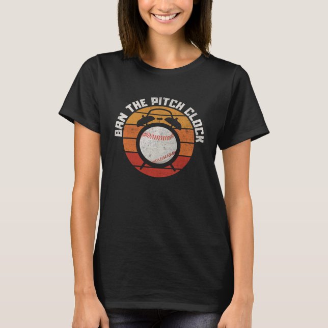 Ban The Baseball Pitch Clock Support Baseball Pitc T-Shirt (Front)