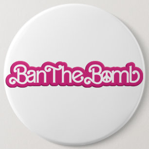 Ban The Bomb ／＃Nobarbenheimer ／ 6 Inch Round Button
