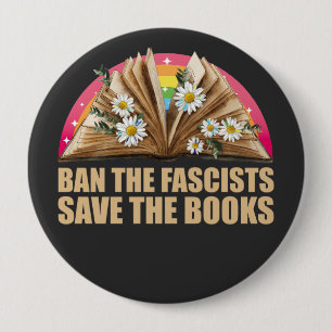 ban the fascists save the books 4 inch round button