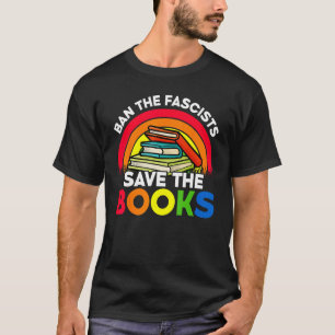 Ban The Fascists Save The Books  Book  Worm Nerd 4 T-Shirt