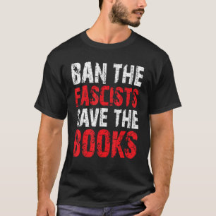 Ban The Fascists Save The Books  Book  Worm Nerd 7 T-Shirt