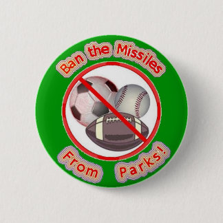 Ban the Missiles from Parks 2 Inch Round Button