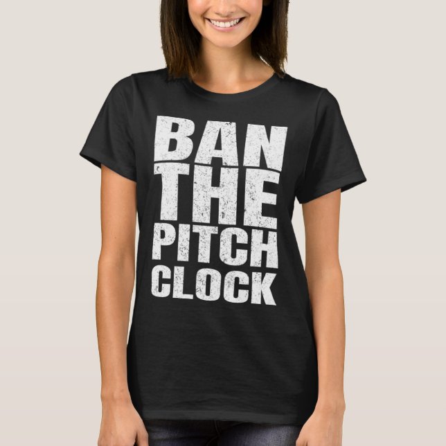 Ban The Pitch Clock in Baseball 1 T-Shirt (Front)