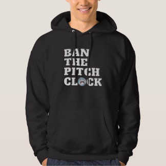 Ban The Pitch Clock in Baseball Show Your Support  Hoodie