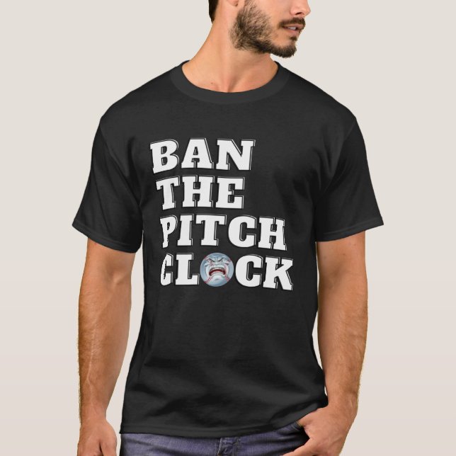 Ban The Pitch Clock in Baseball Show Your Support  T-Shirt (Front)