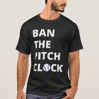 Ban The Pitch Clock in Baseball Show Your Support T-Shirt