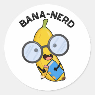 Bana-nerd Funny Fruit Nerd Pun  Classic Round Sticker