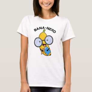 Bana-nerd Funny Fruit Nerd Pun  T-Shirt