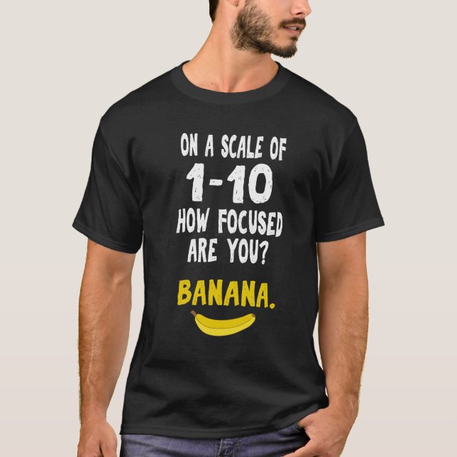 Banana ADHD Distracted Focus nerd fun gift T-Shirt (Front)