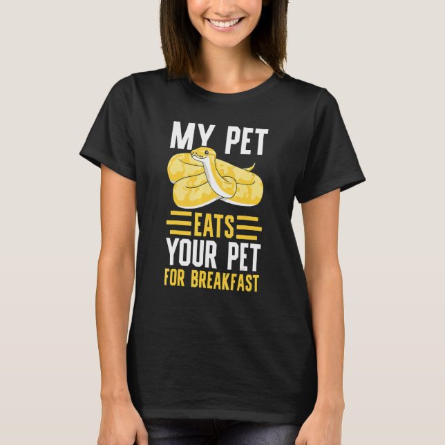 Banana Ball Python My Pet Eat's Your Pet For Break T-Shirt (Front)