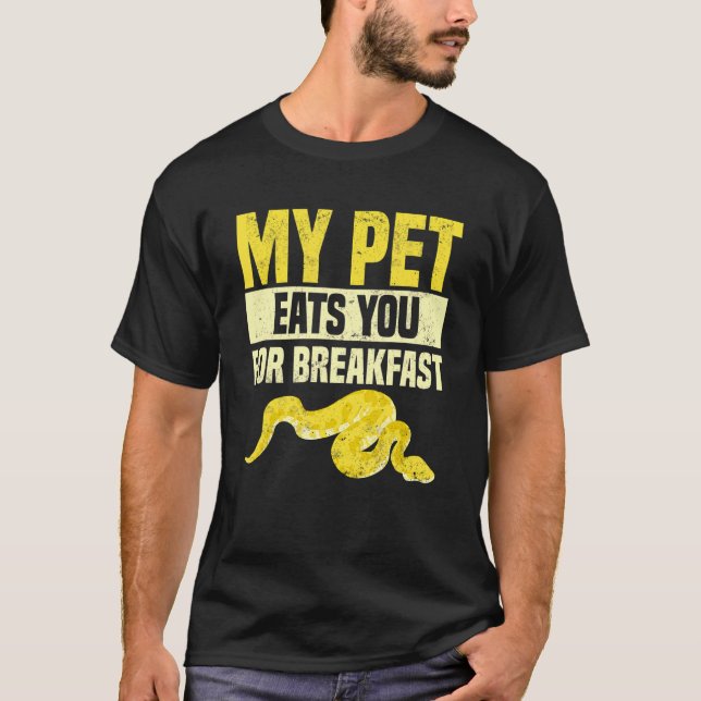 Banana Ball Python My Pet eats your Pet for Breakf T-Shirt (Front)