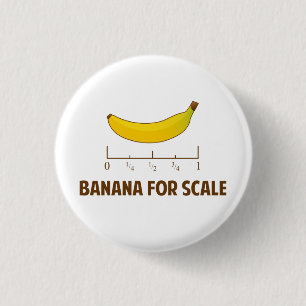 Banana For Scale 1 Inch Round Button