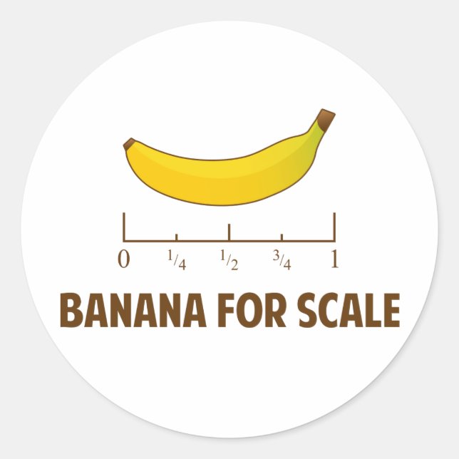 Banana For Scale Classic Round Sticker (Front)