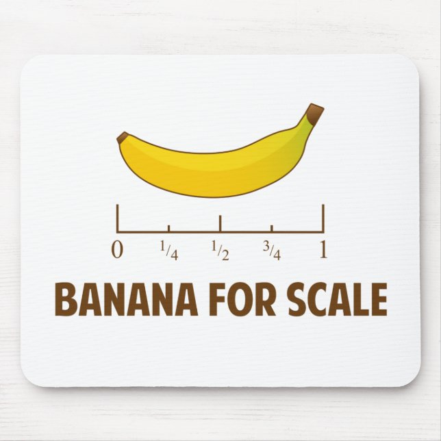 Banana For Scale Mouse Pad (Front)