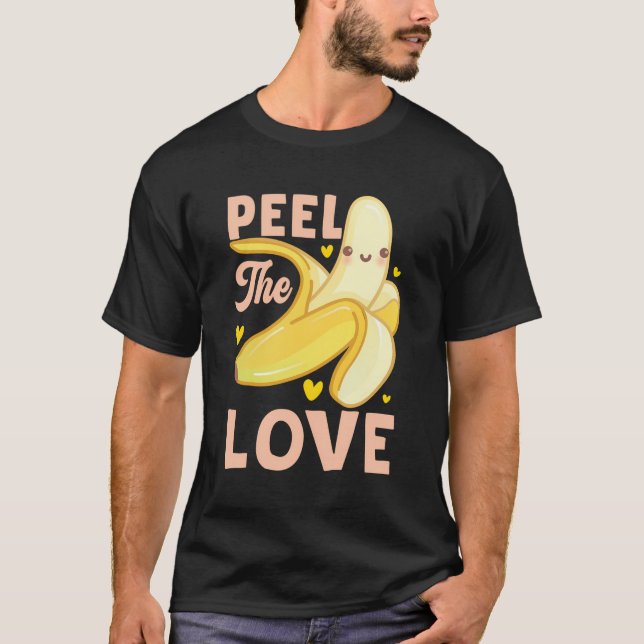 Banana Lover Peel The Love T-Shirt (Front)
