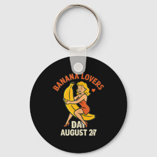 Banana Lovers Day August 27 Funny Fruit Celebratio Keychain