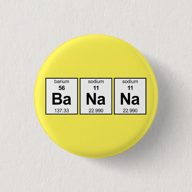 BaNaNa Periodic Table 1 Inch Round Button (Front)