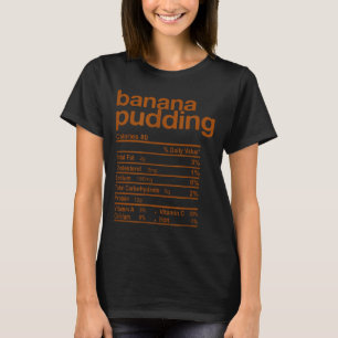 Banana Pudding Nutrition Facts Funny Thanksgiving  T-Shirt