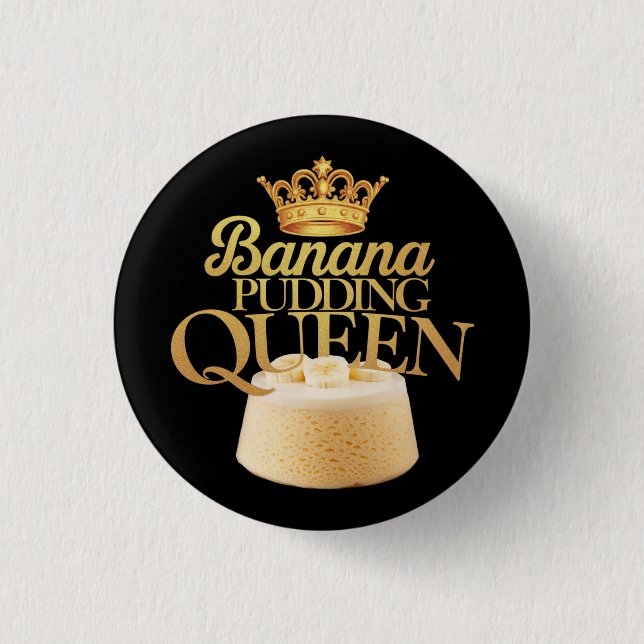 Banana Pudding Queen Ultimate design for Dessert 1 Inch Round Button (Front)