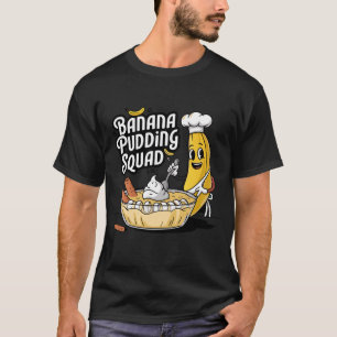 Banana Pudding Squad Lover Cooking Dessert T-Shirt