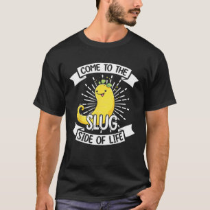 Banana Slug Quote for Banana Snail and Snail Catch T-Shirt