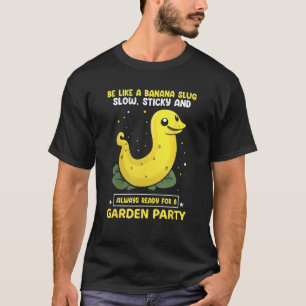 Banana Snail Quote for Snail Catcher and Snail Cat T-Shirt