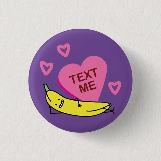 Banana Text Me Valentine smiling laying down 1 Inch Round Button (Front)