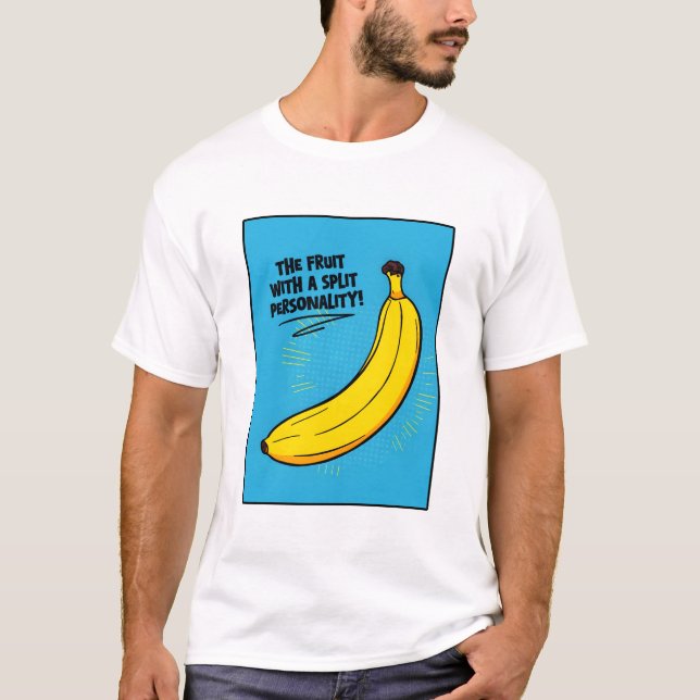 Banana: The fruit with a split personality!  T-Shirt (Front)