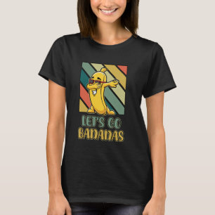 Bananas Retro Vintage Funny Banana Meme Let Us Go T-Shirt