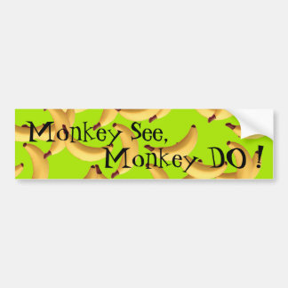 Bananas with text monkey see monkey do bumper sticker