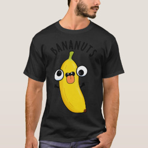 Bananuts Funny Crazy Banana Fruit Pun 1 T-Shirt