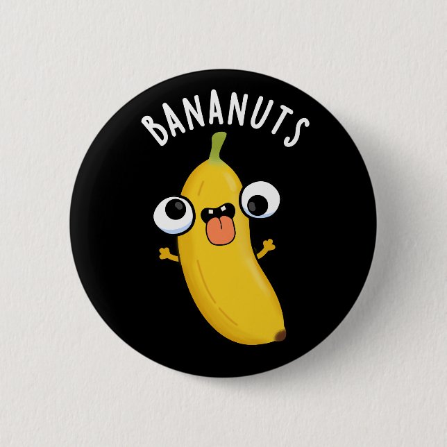 Bananuts Funny Crazy Banana Fruit Pun Dark BG 2 Inch Round Button (Front)