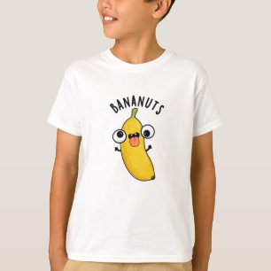 Bananuts Funny Crazy Banana Fruit Pun  T-Shirt