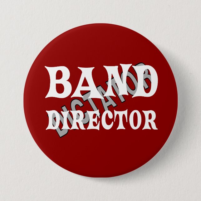 Band Director Dictator  3 Inch Round Button (Front)