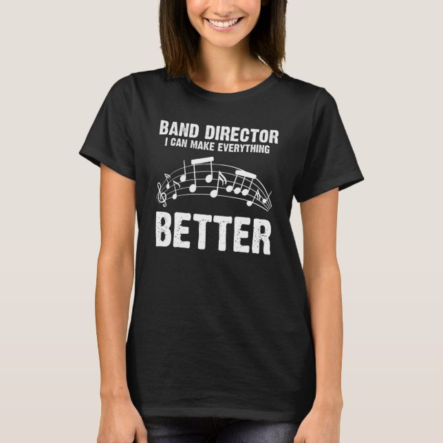 Band Director I Can Make Marching T-Shirt (Front)