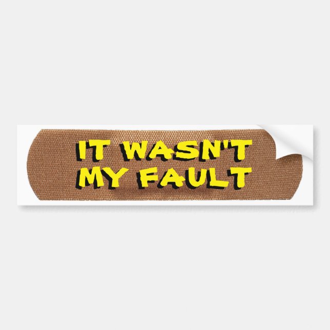 Bandage with It's Not My Fault in Yellow Bumper Sticker (Front)