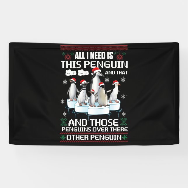 Banderoles All I Need Is This Penguin And That Other Penguin (Horizontal)