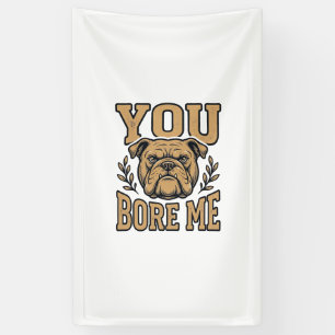 Banderoles Bulldog Vintage Vous m'ennuyez Dessin de chien drô