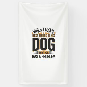 Banderoles Citation drôle de chien quand le meilleur ami d'un